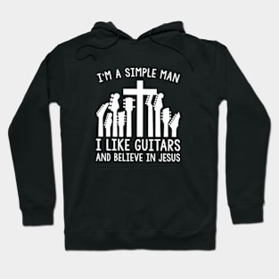 I'm A Simple Man I Like Guitars And Believe In Jesus Hoodie